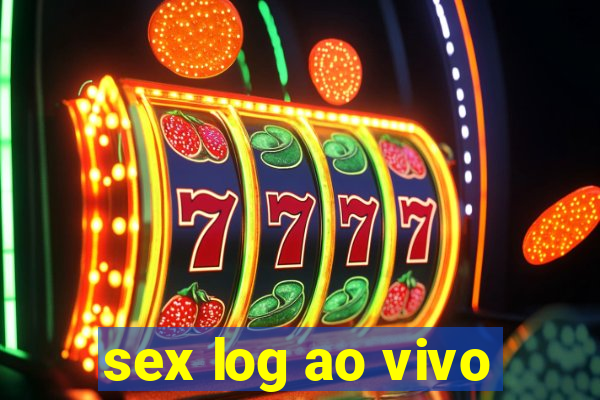 sex log ao vivo